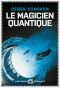 [The Quantum Evolution 01] • Le magicien quantique